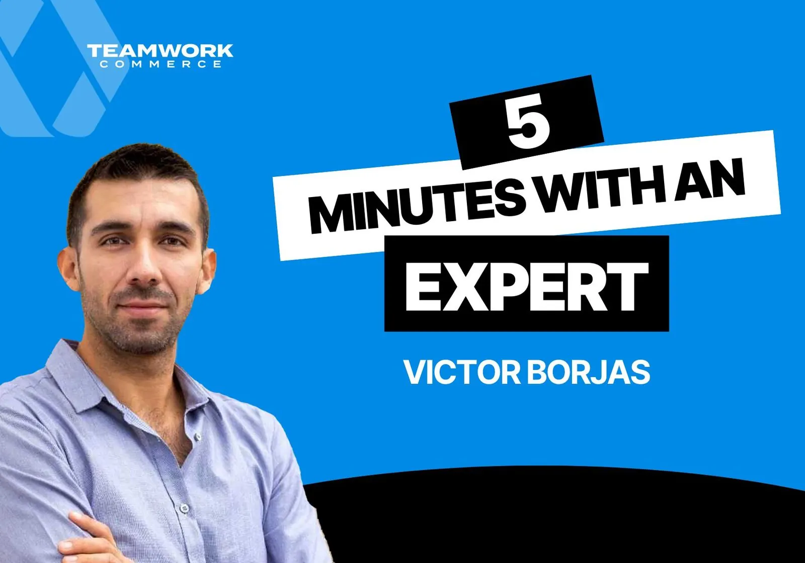 5 Minutes with a Teamwork Expert: Victor Borjas