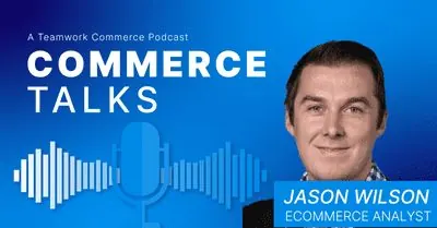 Commerce Talks EP14: Jason Wilson