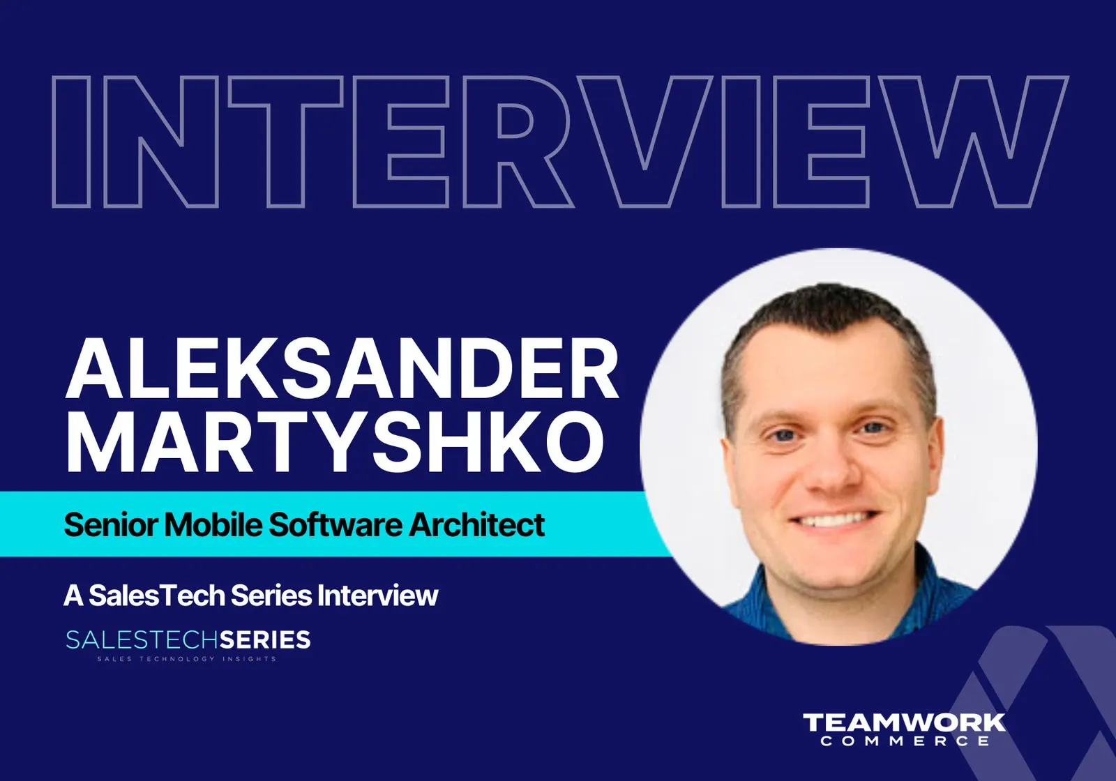 SalesTechStar Interview with Aleksander Martyshko, Senior Mobile Software Architect at Teamwork Commerce