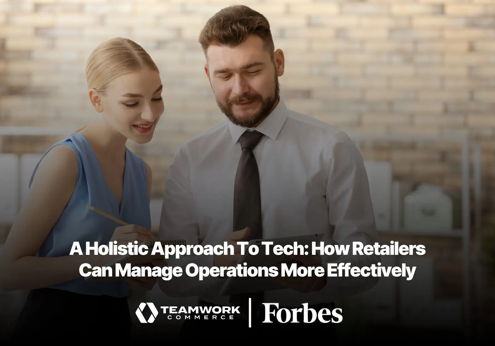 A Holistic Approach To Tech: How Retailers Can Manage Operations More Effectively
