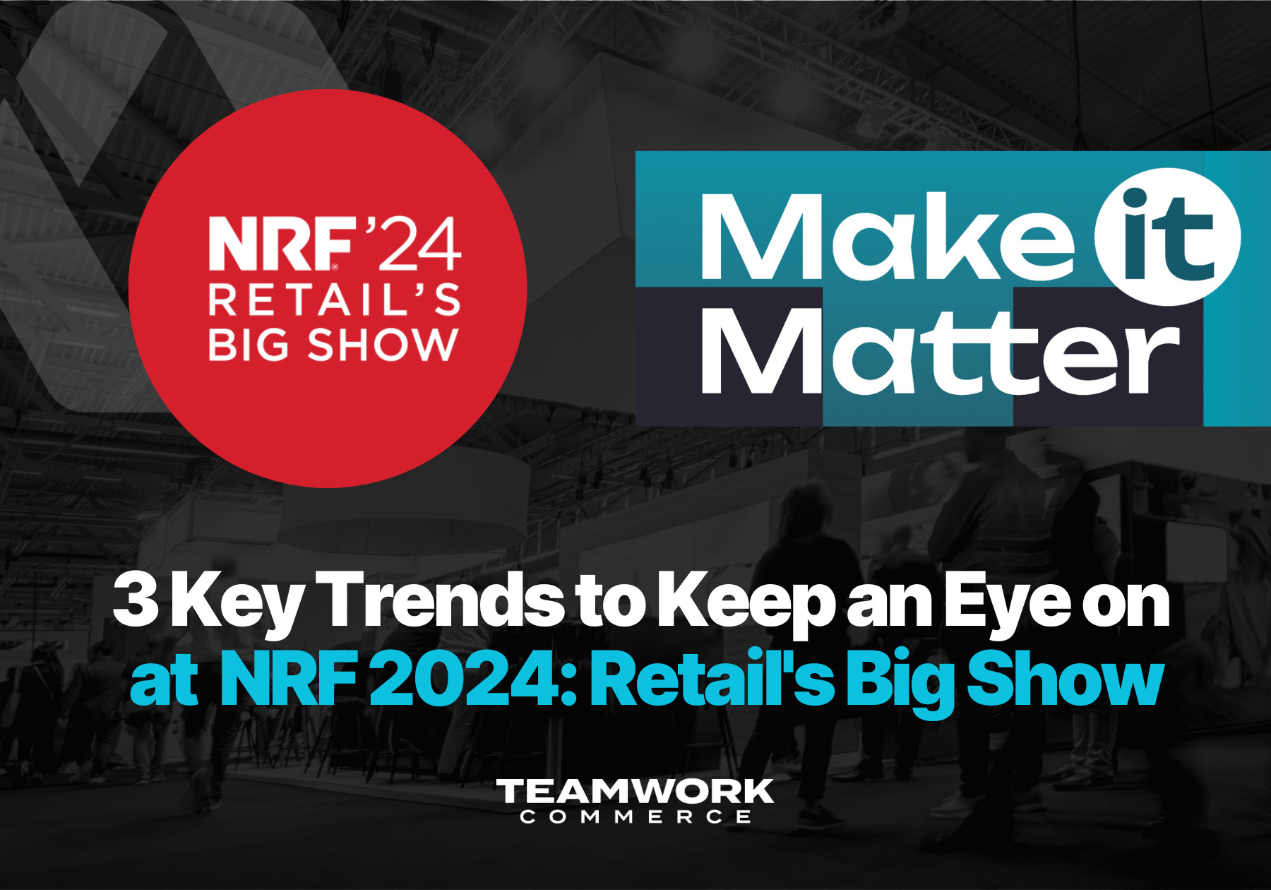 NRF 2024 3 Key Trends To Keep An Eye On   US LATAM BRAZIL Website Blogs 3 1 