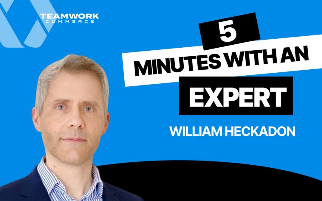 Five Minutes With William Heckadon, Global Sales Director